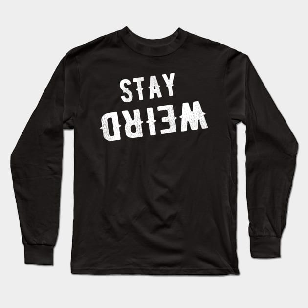 Stay weird Long Sleeve T-Shirt by captainmood